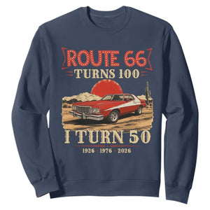 Highway 66 Turn 100 I Turn 50 Sweatshirt Vintage 1976 Road Sign Classic Muscle Car Lover 50th Birthday Gift TS14 Navy Print Your Wear