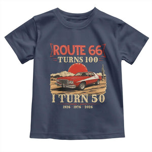 Highway 66 Turn 100 I Turn 50 Toddler T Shirt Vintage 1976 Road Sign Classic Muscle Car Lover 50th Birthday Gift TS14 Navy Print Your Wear