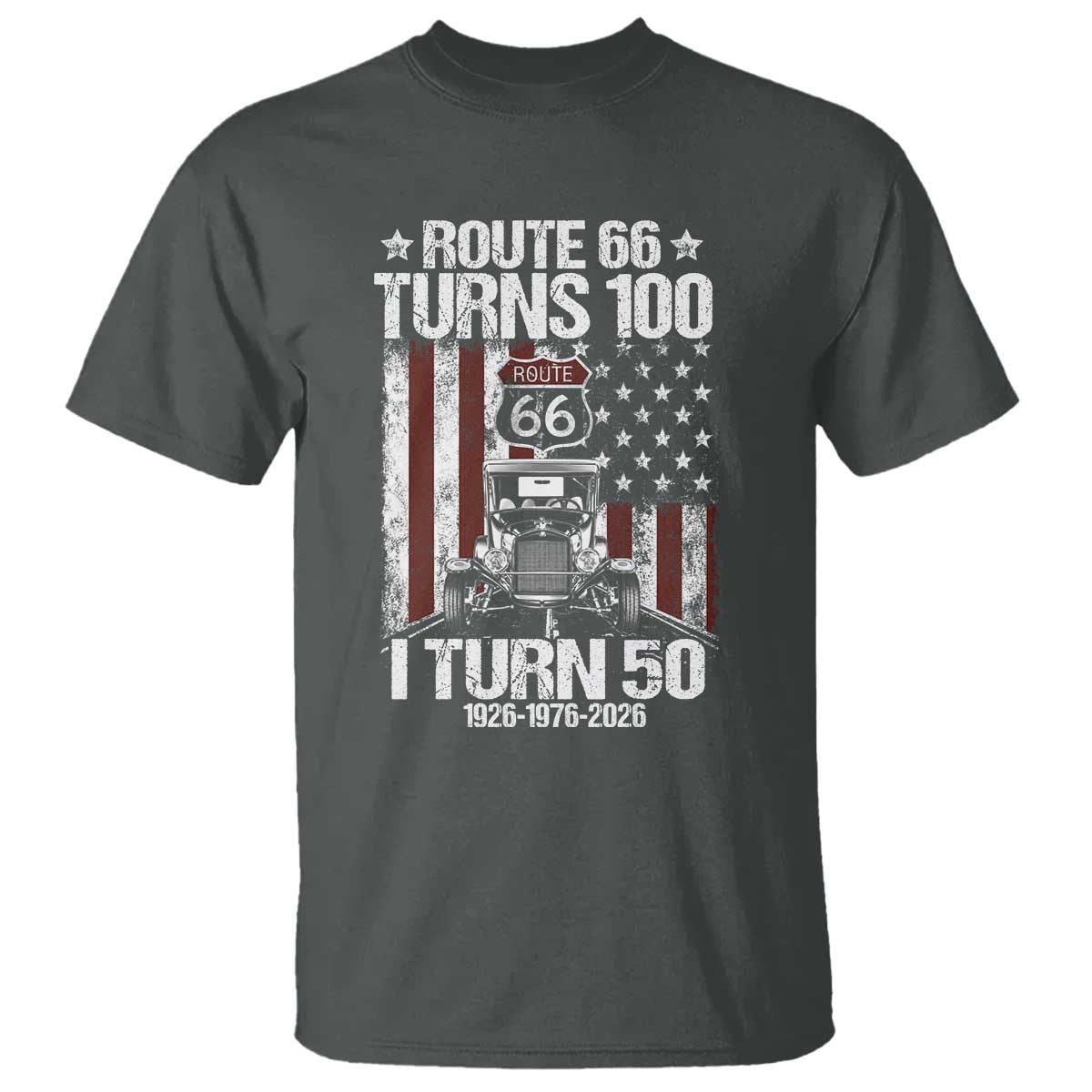 Highway 66 Turn 100 I Turn 50 T Shirt Vintage 1976 America Road Sign America Antique Car Lover 50 Year Old Gift TS14 Dark Heather Print Your Wear