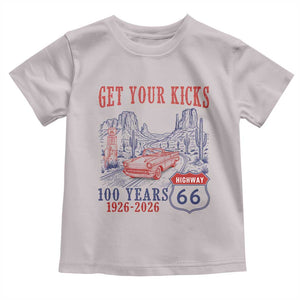 Highway 66 Get Your Kicks Centennial Road Trip 1926-2026 Toddler T Shirt TS14 Ice Gray Print Your Wear