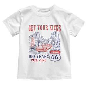 Highway 66 Get Your Kicks Centennial Road Trip 1926-2026 Toddler T Shirt TS14 White Print Your Wear