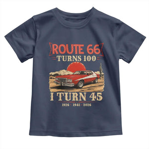 Route Highway 66 Turns 100 I Turn 45 Toddler T Shirt Vintage 1981 Road Sign 45th Birthday Muscle Car Lover Gift