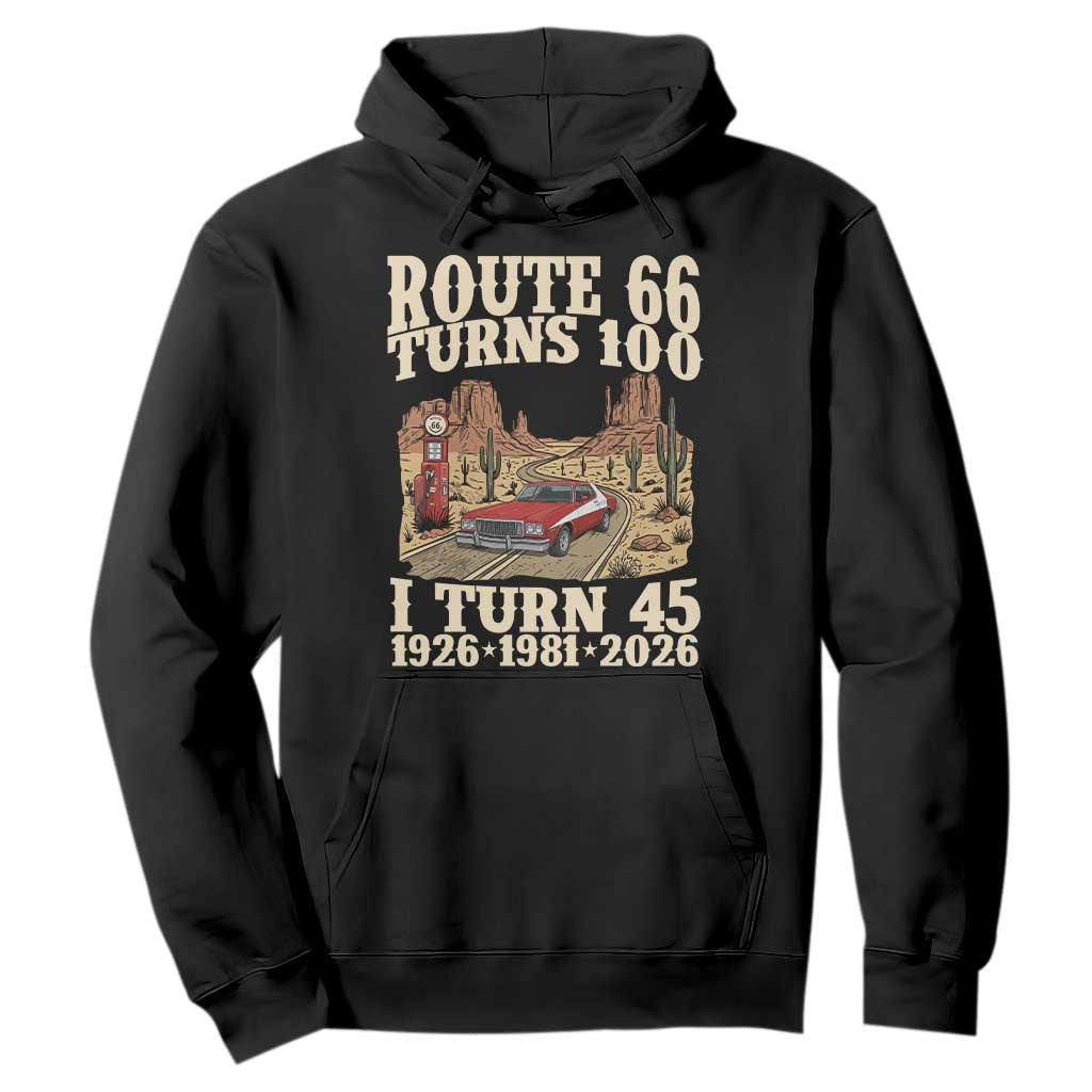 Route Highway 66 Turns 100 I Turn 45 Hoodie Vintage 1981 Road Sign American Muscle Car Lover 45th Birthday Gift