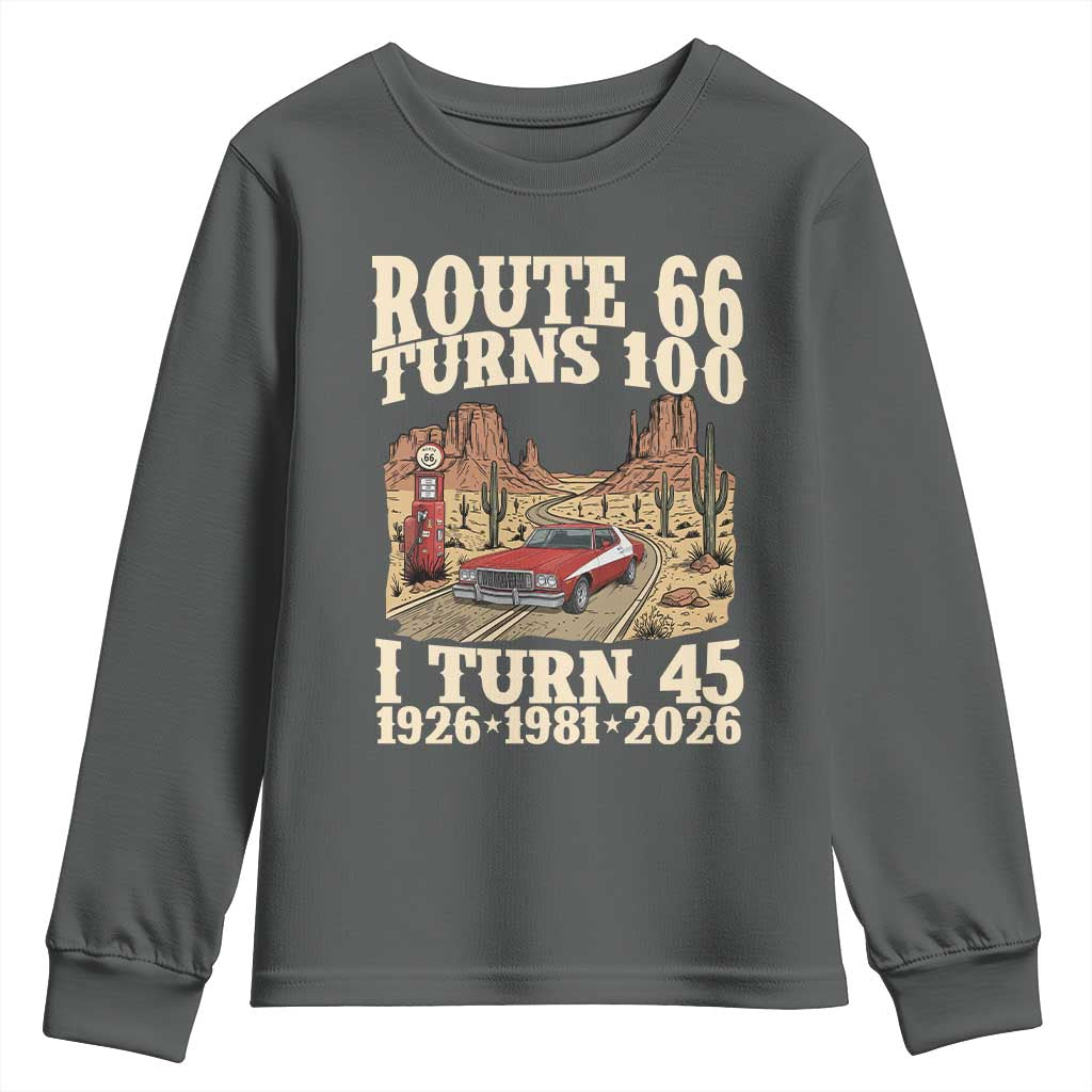 Route Highway 66 Turns 100 I Turn 45 Youth Sweatshirt Vintage 1981 Road Sign American Muscle Car Lover 45th Birthday Gift