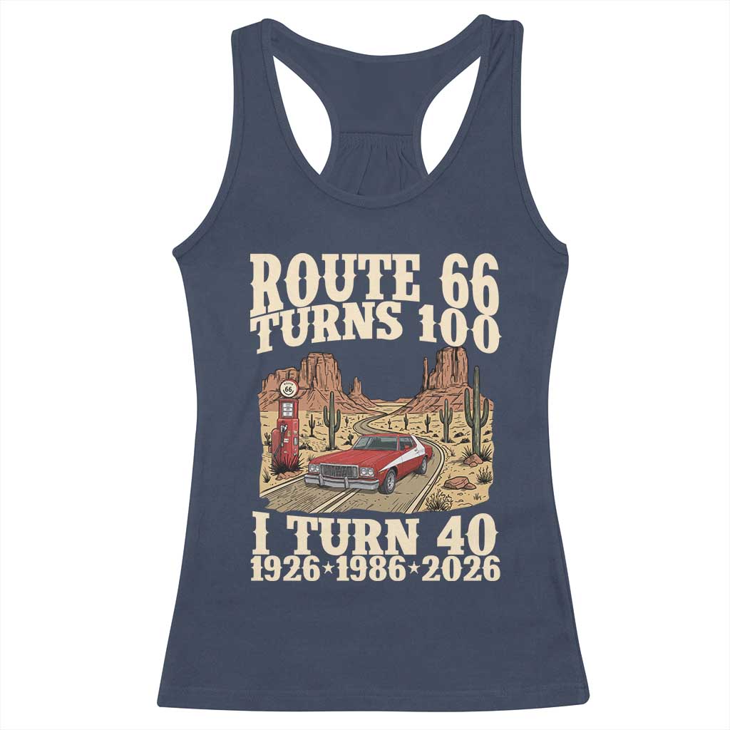 Route Highway 66 Turns 100 I Turn 40 Racerback Tank Top Vintage 1986 Road Sign American Muscle Car Lover 40th Birthday Gift