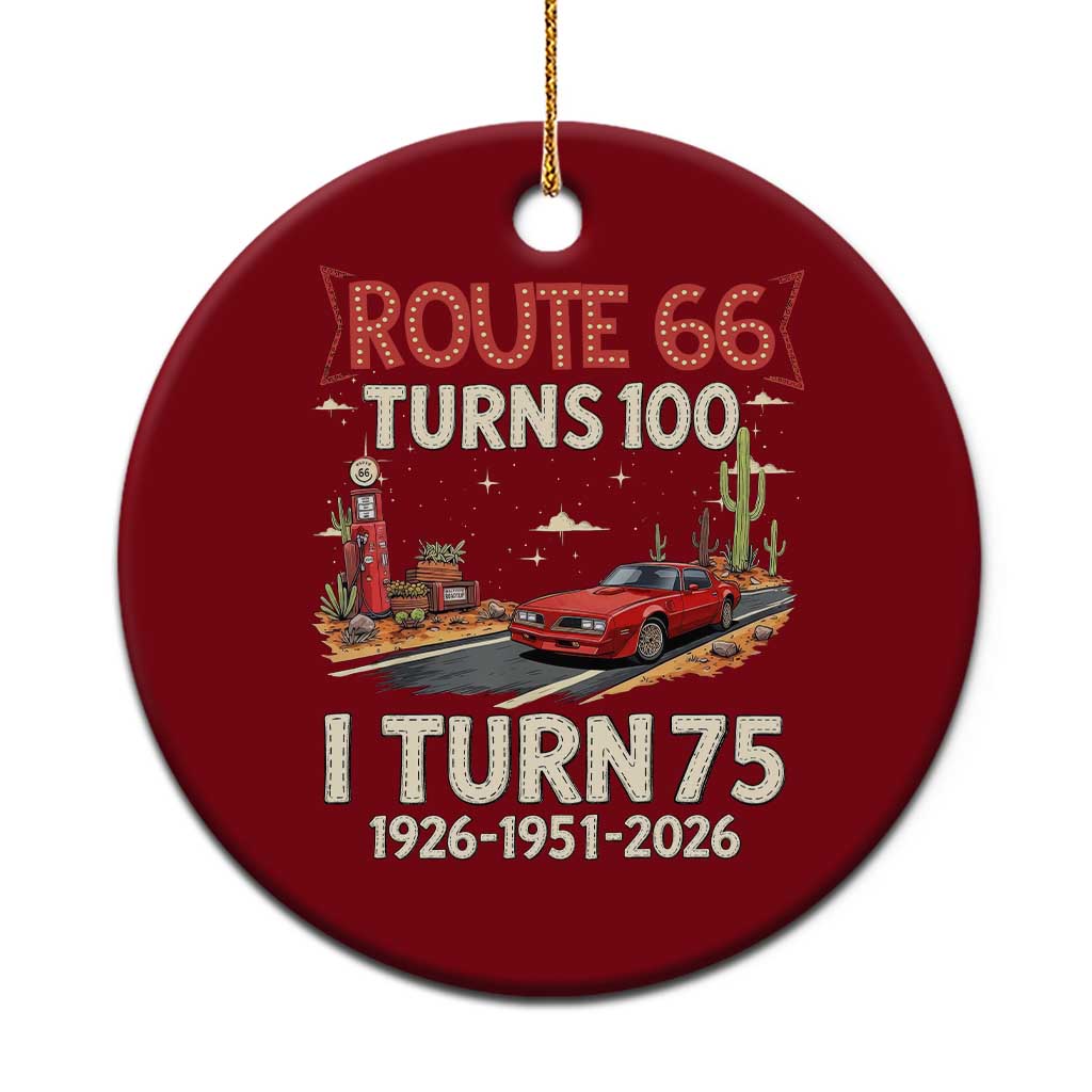 Route Highway 66 Turns 100 I Turn 75 Ceramic Ornament Vintage 1951 Road Sign Classic Muscle Car Lover 75th Birthday Gift TS14 1pc Red Print Your Wear