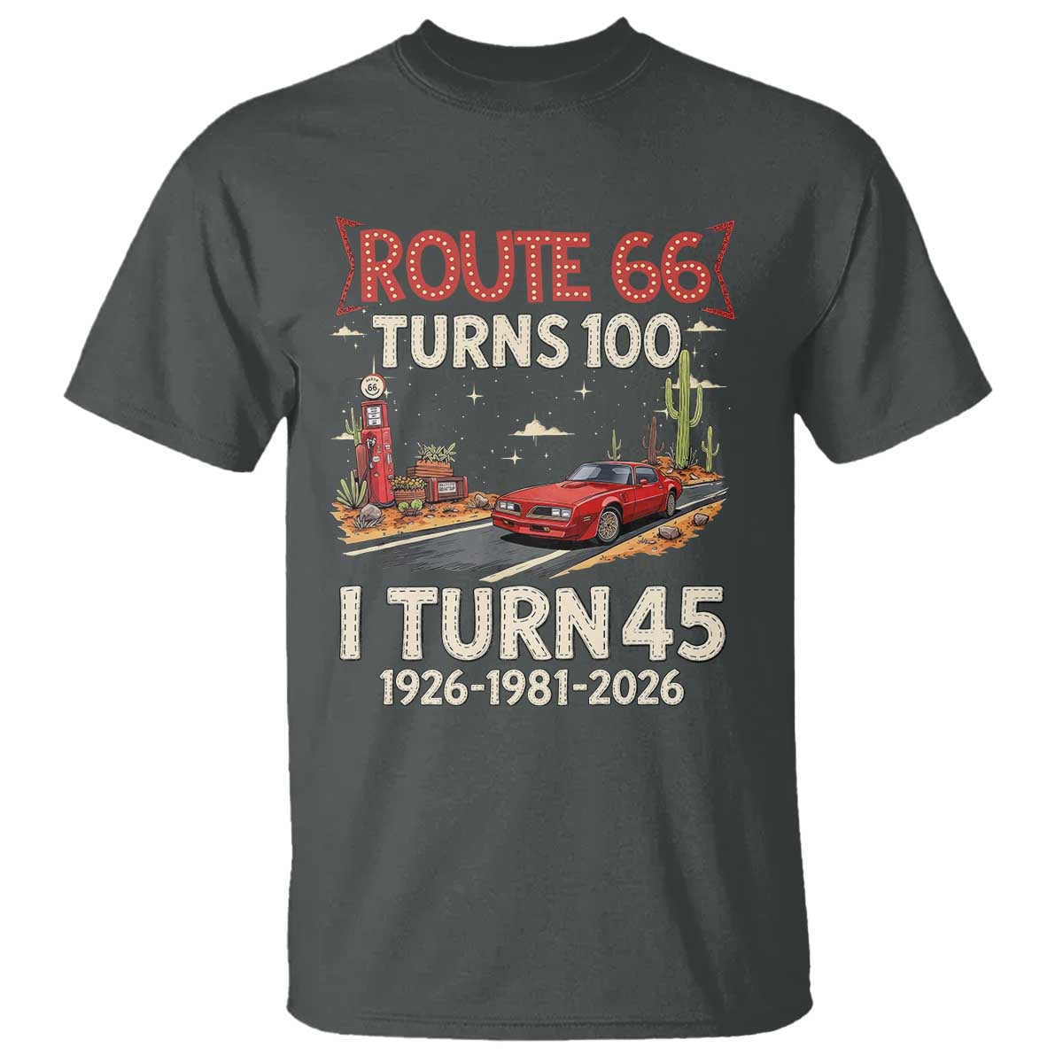 Route Highway 66 Turns 100 I Turn 45 T Shirt Vintage 1981 Road Sign Classic Muscle Car Lover 45th Birthday Gift
