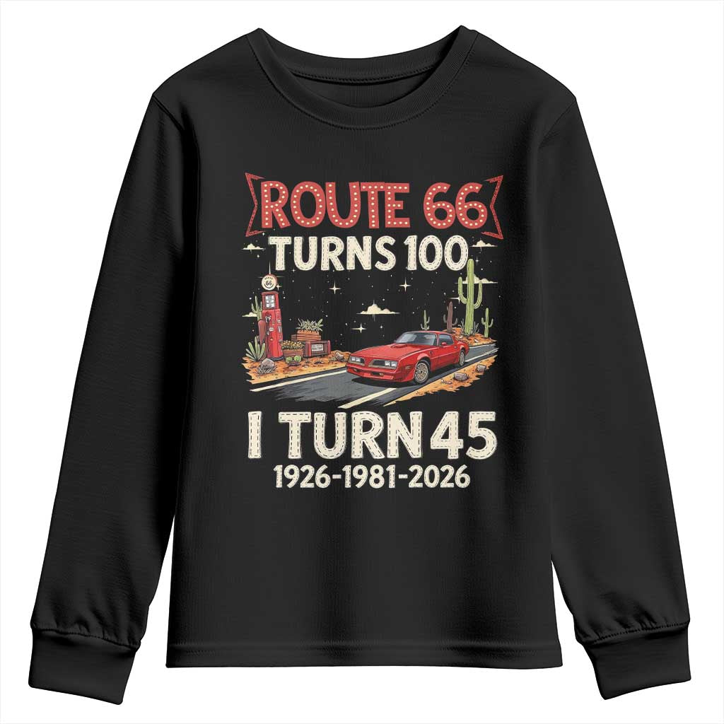 Route Highway 66 Turns 100 I Turn 45 Youth Sweatshirt Vintage 1981 Road Sign Classic Muscle Car Lover 45th Birthday Gift
