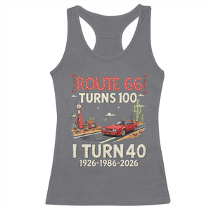 Route Highway 66 Turns 100 I Turn 40 Racerback Tank Top Vintage 1986 Road Sign Classic Muscle Car Lover 40th Birthday Gift