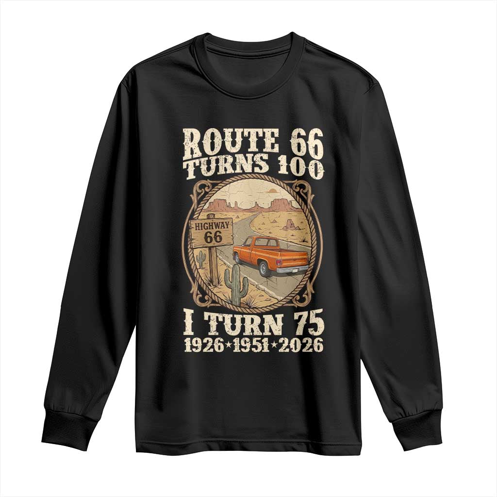 Route Highway 66 Turns 100 I Turn 75 Long Sleeve Shirt Vintage 1951 Road Sign Classic Pickup Truck Lover 75th Birthday Gift