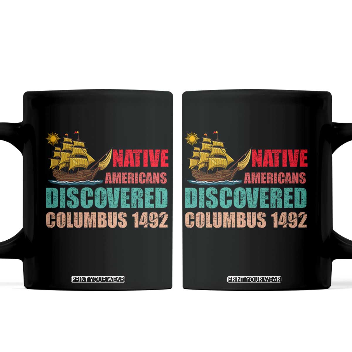 Native American Discovered Columbus 1492 Coffee Mug Indigenous People TS14 Black Print Your Wear