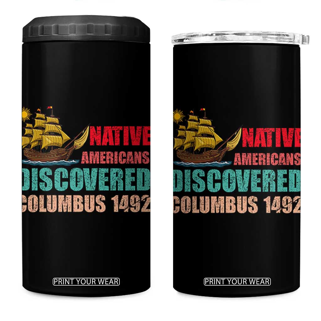 Native American Discovered Columbus 1492 4 in 1 Can Cooler Tumbler Indigenous People TS14 One Size: 16 oz Black Print Your Wear