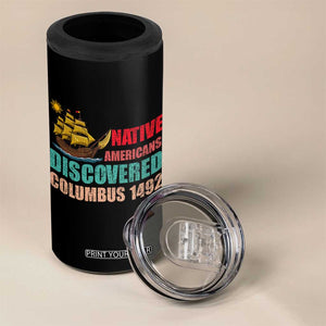 Native American Discovered Columbus 1492 4 in 1 Can Cooler Tumbler Indigenous People TS14 Print Your Wear