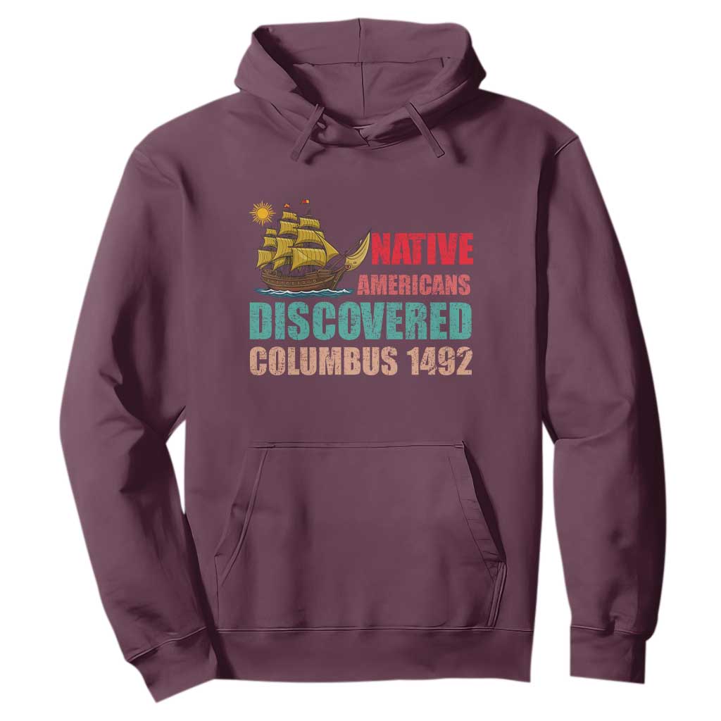 Native American Discovered Columbus 1492 Hoodie Indigenous People TS14 Maroon Print Your Wear