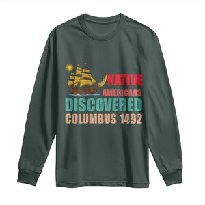 Native American Discovered Columbus 1492 Long Sleeve Shirt Indigenous People TS14 Dark Forest Green Print Your Wear