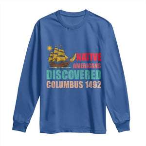Native American Discovered Columbus 1492 Long Sleeve Shirt Indigenous People TS14 Royal Blue Print Your Wear