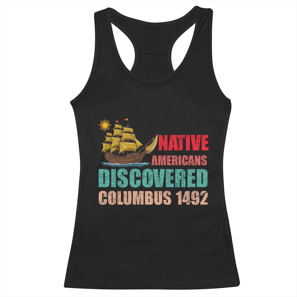 Native American Discovered Columbus 1492 Racerback Tank Top Indigenous People TS14 Black Print Your Wear