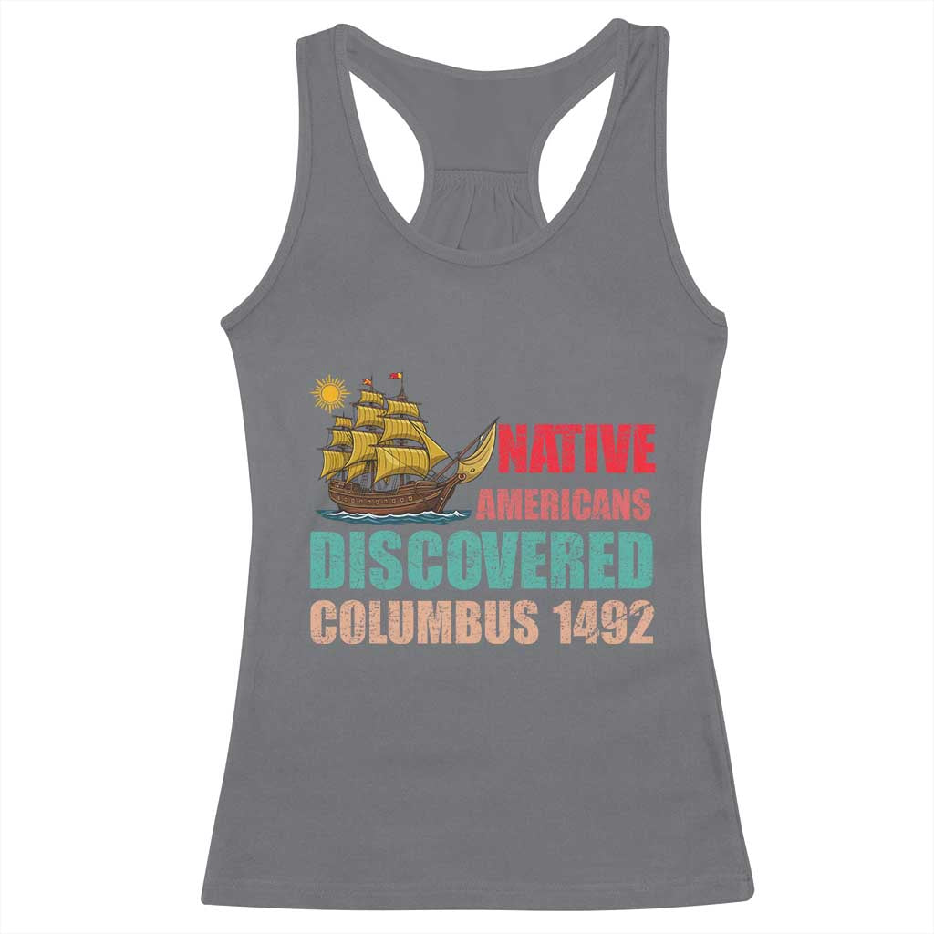 Native American Discovered Columbus 1492 Racerback Tank Top Indigenous People TS14 Charcoal Print Your Wear