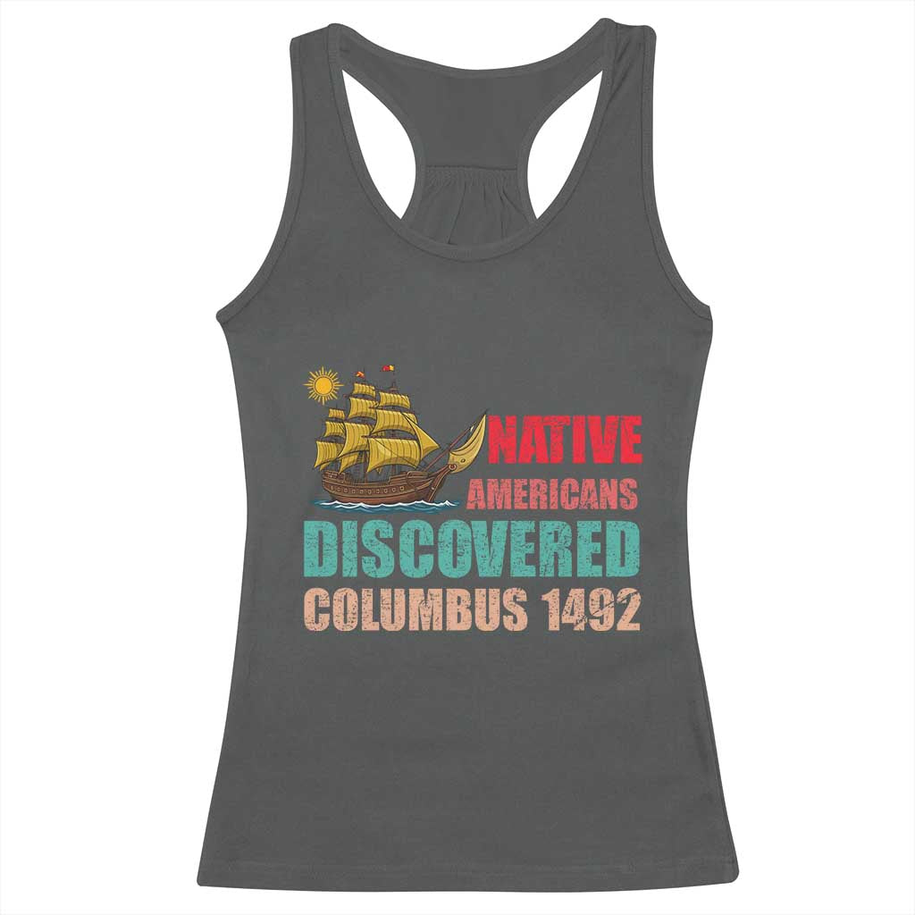 Native American Discovered Columbus 1492 Racerback Tank Top Indigenous People TS14 Dark Heather Print Your Wear