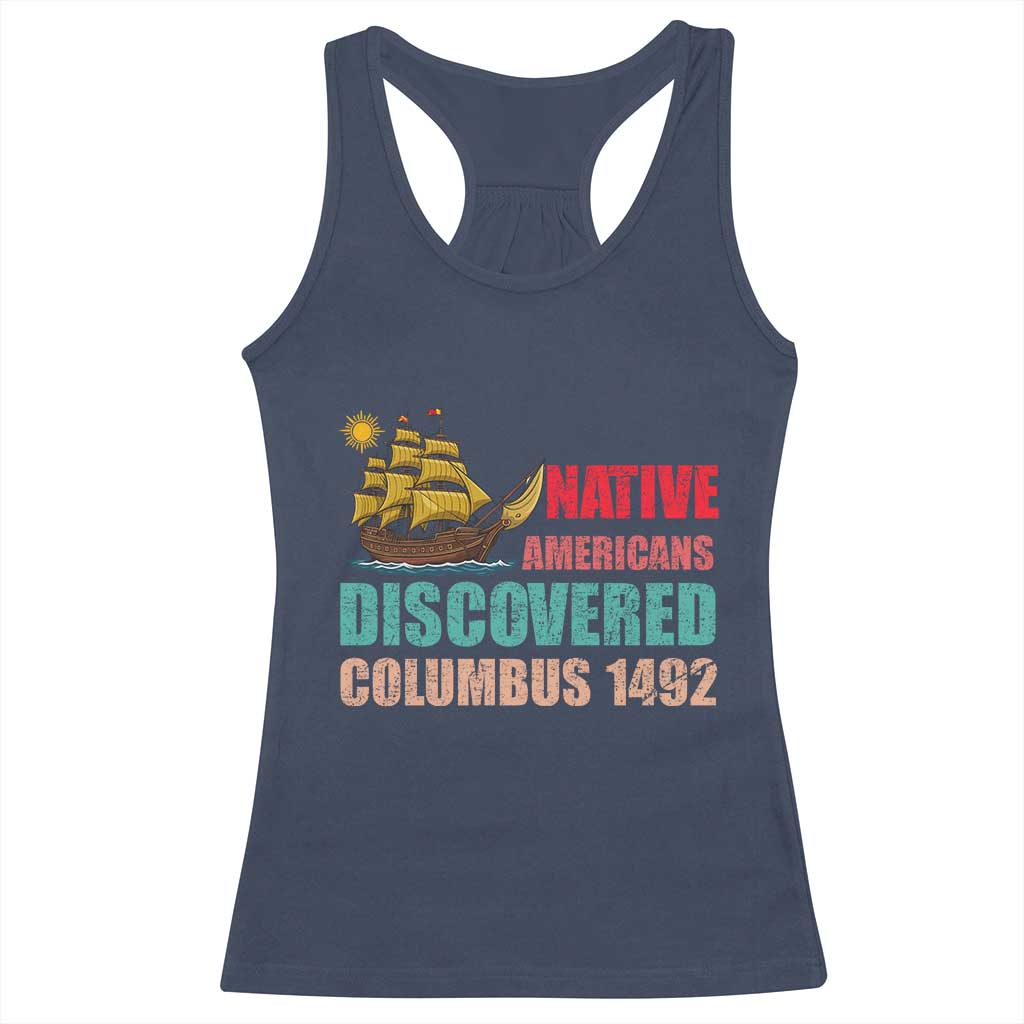 Native American Discovered Columbus 1492 Racerback Tank Top Indigenous People TS14 Navy Print Your Wear