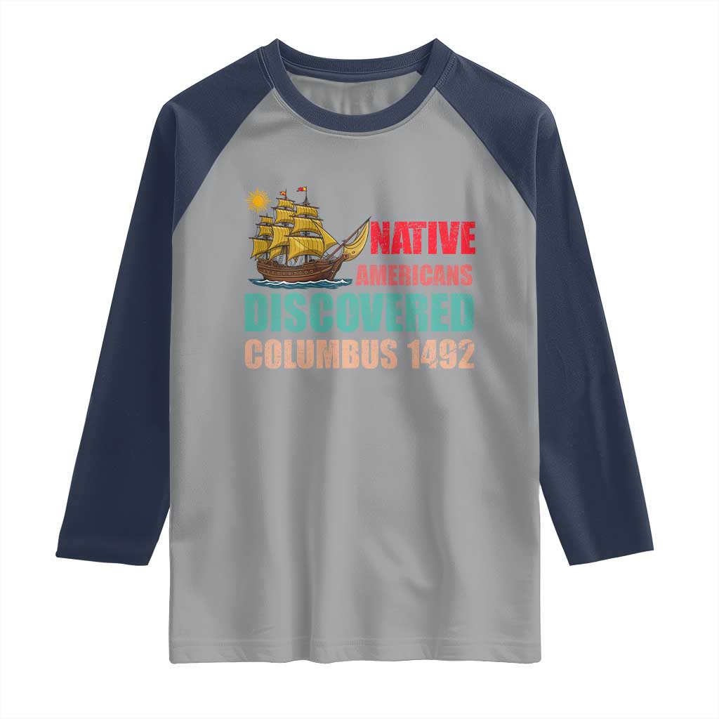 Native American Discovered Columbus 1492 Raglan Shirt Indigenous People TS14 Sport Gray Navy Print Your Wear