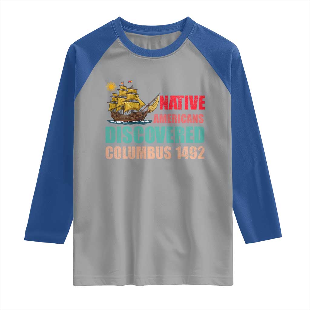 Native American Discovered Columbus 1492 Raglan Shirt Indigenous People TS14 Sport Gray Royal Print Your Wear