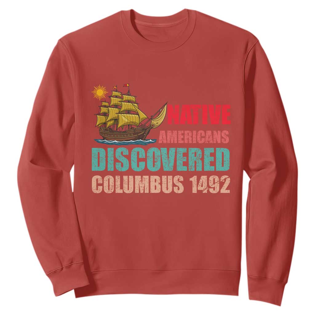 Native American Discovered Columbus 1492 Sweatshirt Indigenous People TS14 Red Print Your Wear