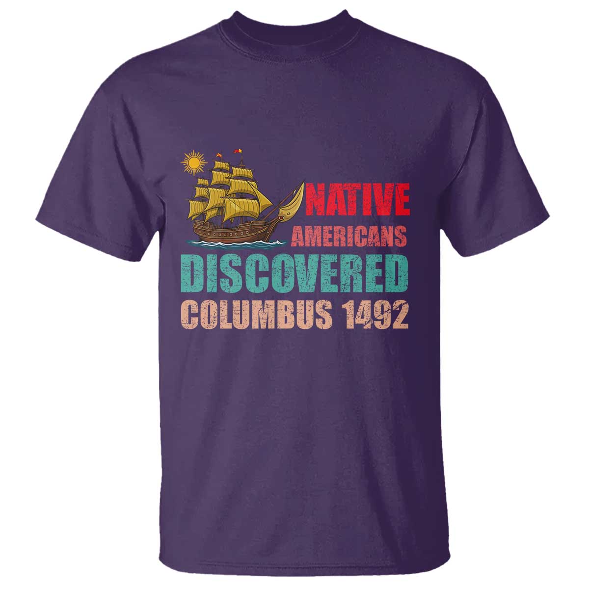 Native American Discovered Columbus 1492 T Shirt Indigenous People TS14 Purple Print Your Wear