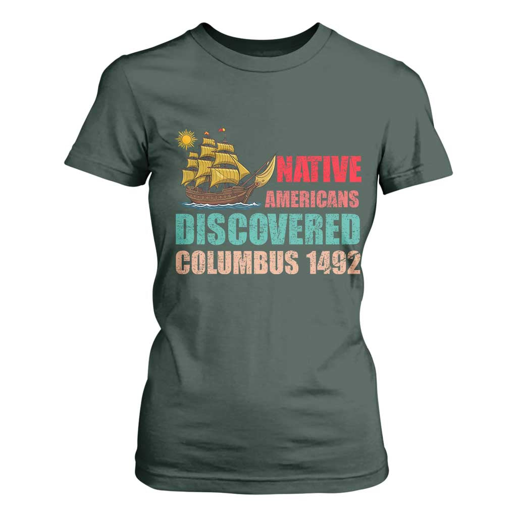 Native American Discovered Columbus 1492 T Shirt For Women Indigenous People TS14 Dark Forest Green Print Your Wear
