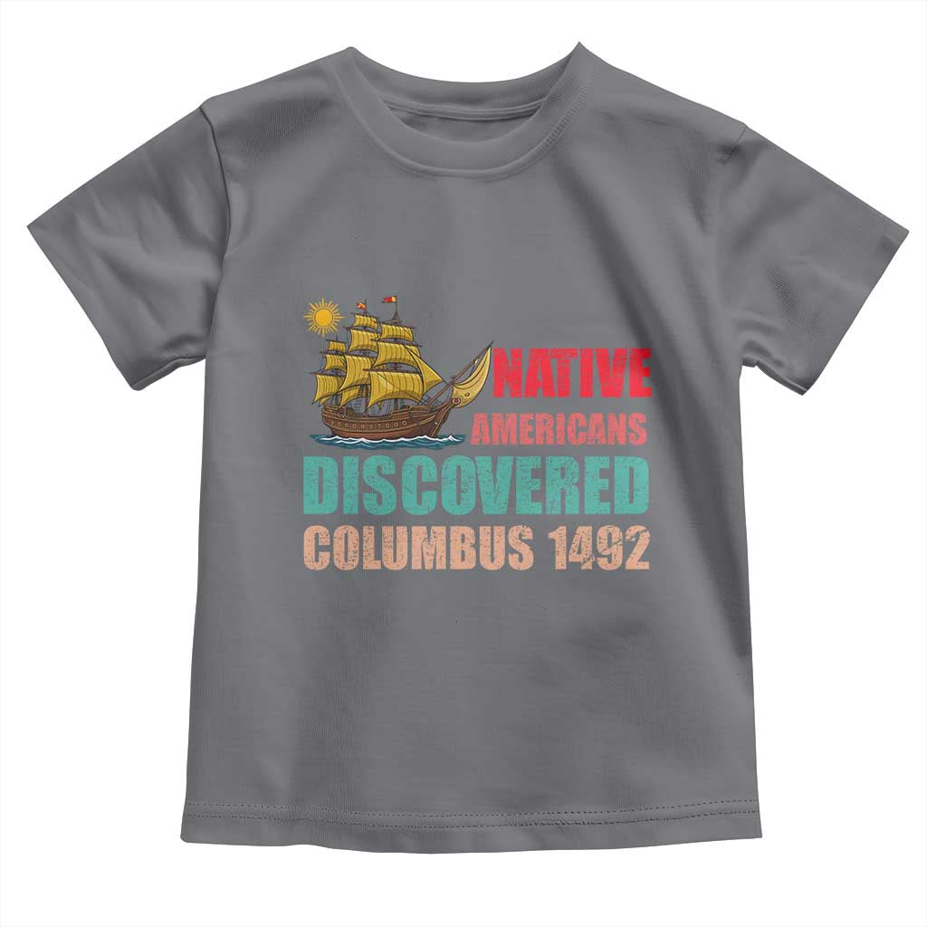 Native American Discovered Columbus 1492 Toddler T Shirt Indigenous People TS14 Charcoal Print Your Wear