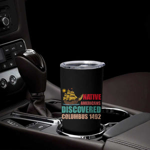Native American Discovered Columbus 1492 Tumbler Cup Indigenous People TS14 Print Your Wear