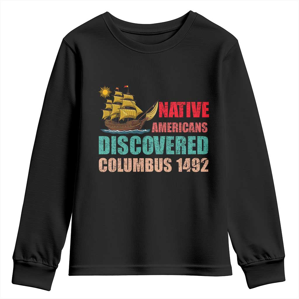 Native American Discovered Columbus 1492 Youth Sweatshirt Indigenous People TS14 Black Print Your Wear