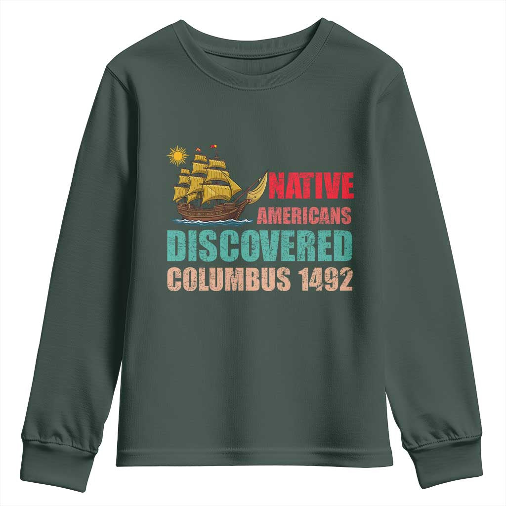 Native American Discovered Columbus 1492 Youth Sweatshirt Indigenous People TS14 Dark Forest Green Print Your Wear