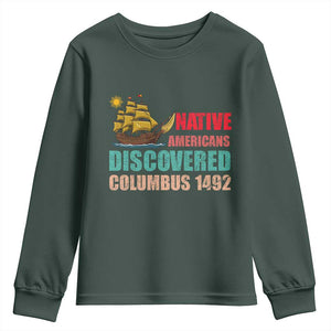Native American Discovered Columbus 1492 Youth Sweatshirt Indigenous People TS14 Dark Forest Green Print Your Wear