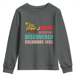 Native American Discovered Columbus 1492 Youth Sweatshirt Indigenous People TS14 Dark Heather Print Your Wear