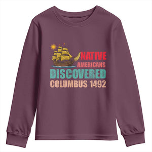 Native American Discovered Columbus 1492 Youth Sweatshirt Indigenous People TS14 Maroon Print Your Wear