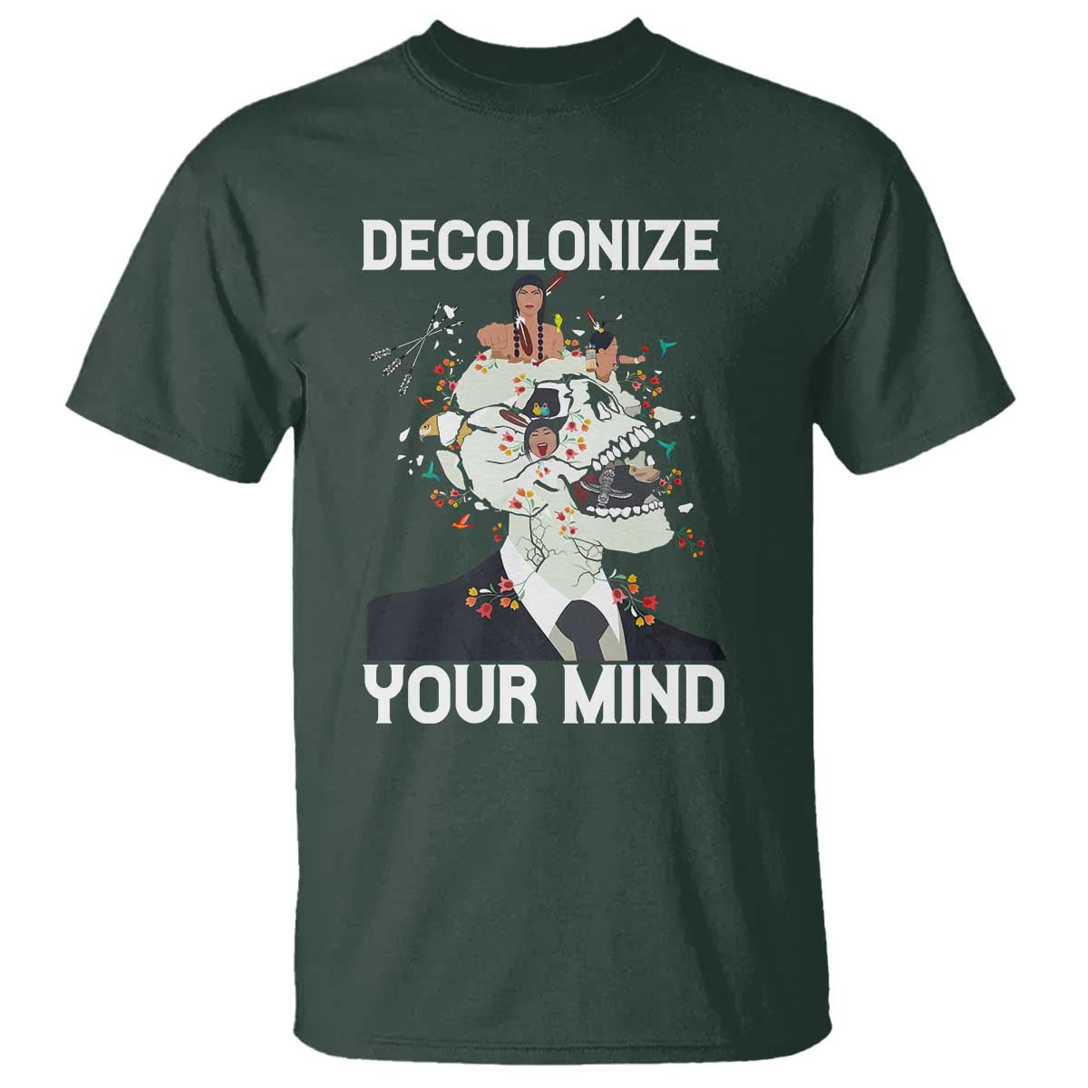 Indigenous People Native American T Shirt Decolonize Your Mind TS14 Dark Forest Green Print Your Wear
