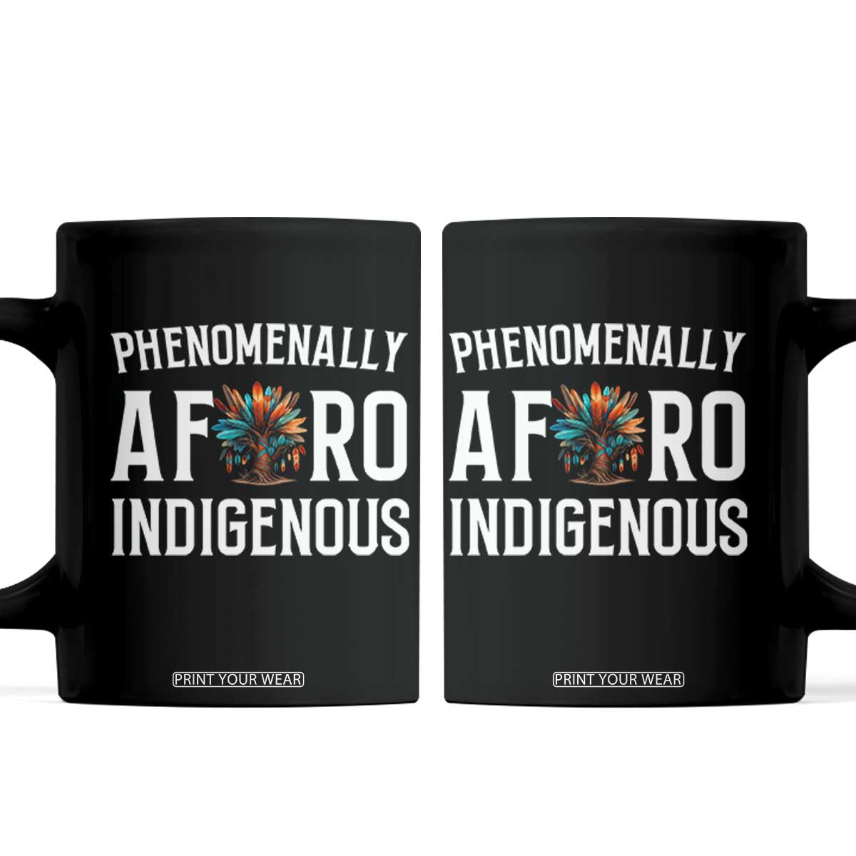 Afro Indigenous Native Pride Phenomenally Indigenous People Coffee Mug TS14 Black Print Your Wear