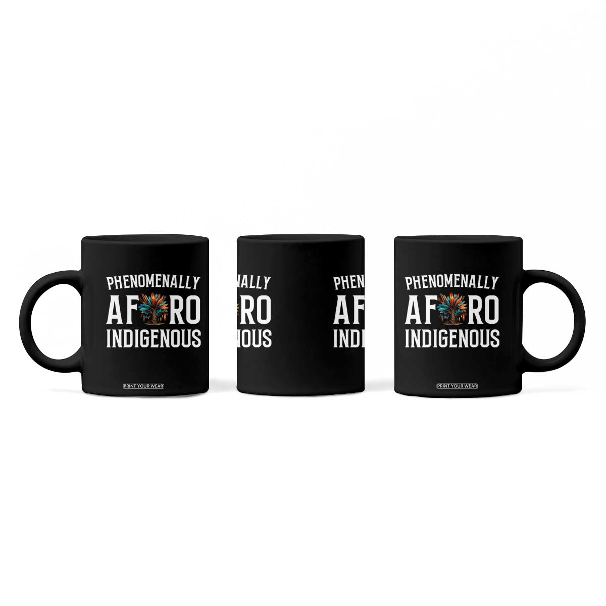 Afro Indigenous Native Pride Phenomenally Indigenous People Coffee Mug TS14 Print Your Wear