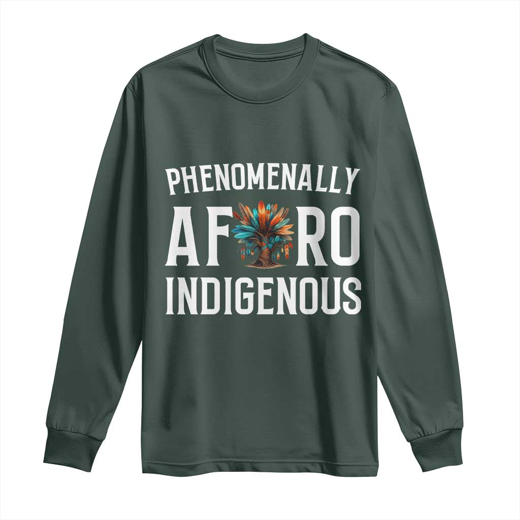Afro Indigenous Native Pride Phenomenally Indigenous People Long Sleeve Shirt TS14 Dark Forest Green Print Your Wear