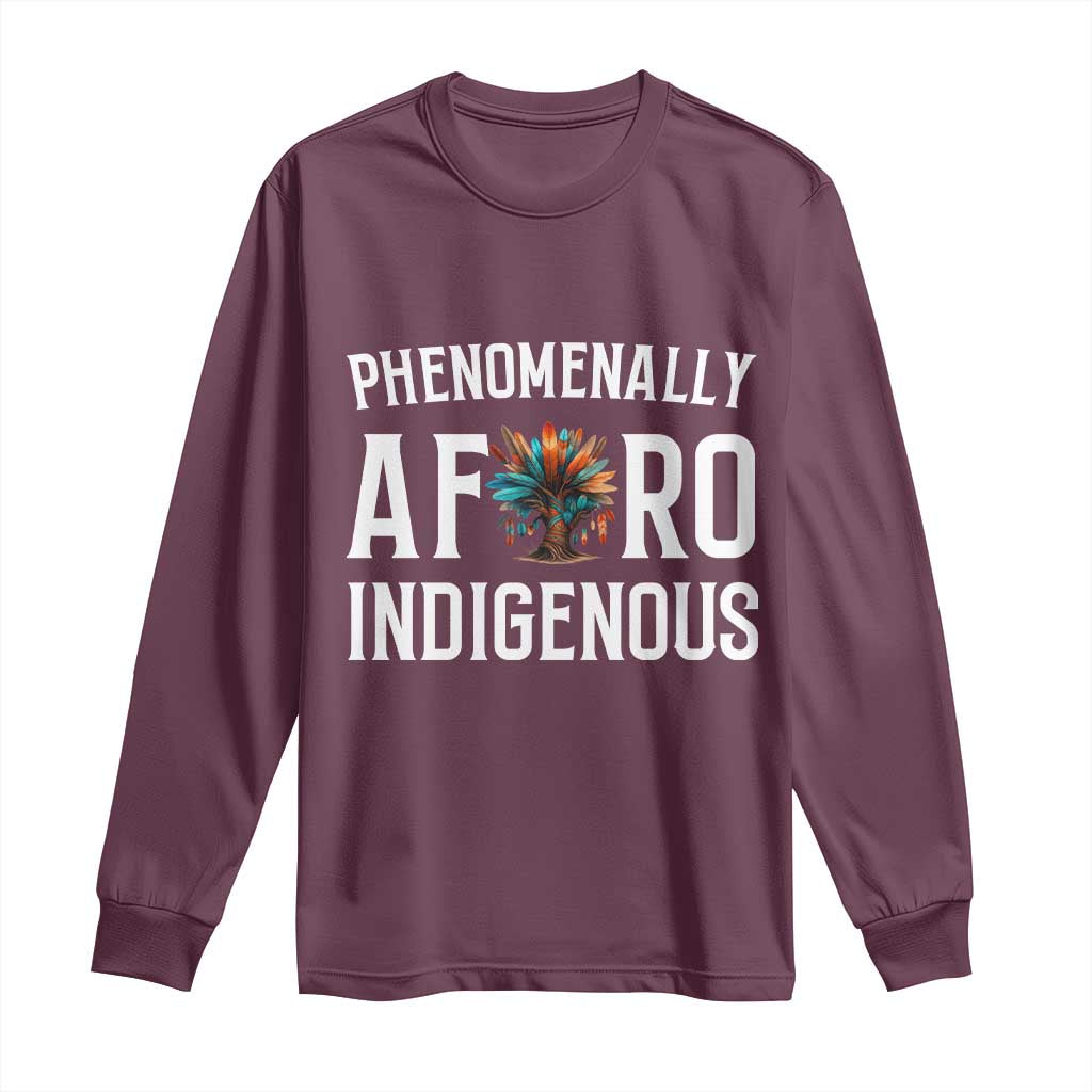 Afro Indigenous Native Pride Phenomenally Indigenous People Long Sleeve Shirt TS14 Maroon Print Your Wear