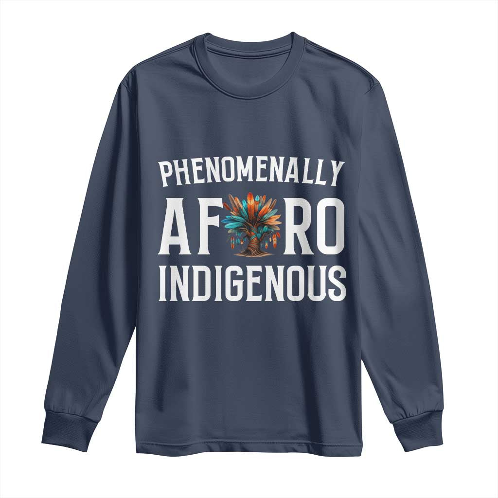 Afro Indigenous Native Pride Phenomenally Indigenous People Long Sleeve Shirt TS14 Navy Print Your Wear