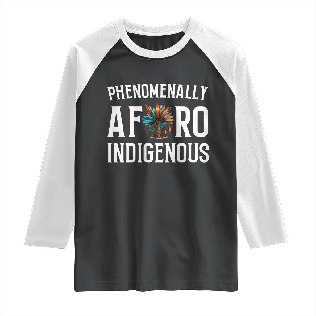 Afro Indigenous Native Pride Phenomenally Indigenous People Raglan Shirt TS14 Black White Print Your Wear