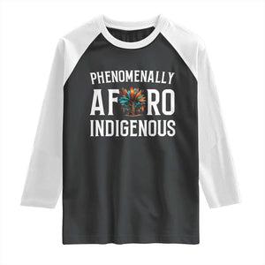 Afro Indigenous Native Pride Phenomenally Indigenous People Raglan Shirt TS14 Black White Print Your Wear