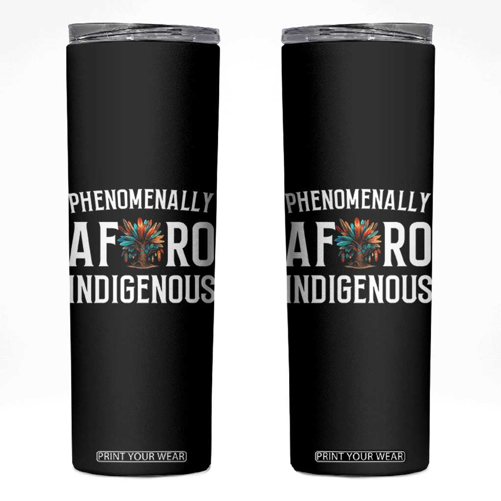 Afro Indigenous Native Pride Phenomenally Indigenous People Skinny Tumbler - Print Your Wear