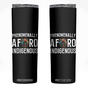 Afro Indigenous Native Pride Phenomenally Indigenous People Skinny Tumbler - Print Your Wear