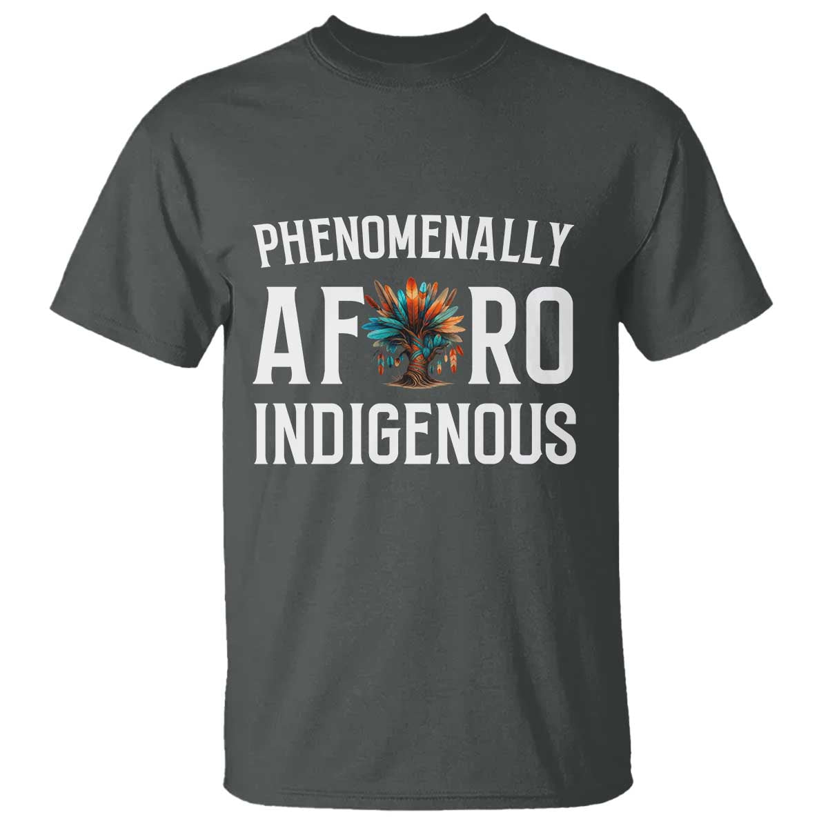Afro Indigenous Native Pride Phenomenally Indigenous People T Shirt TS14 Dark Heather Print Your Wear