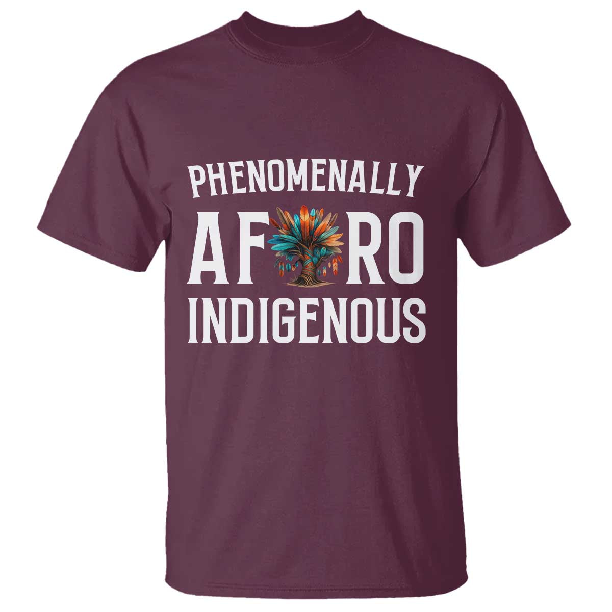 Afro Indigenous Native Pride Phenomenally Indigenous People T Shirt TS14 Maroon Print Your Wear