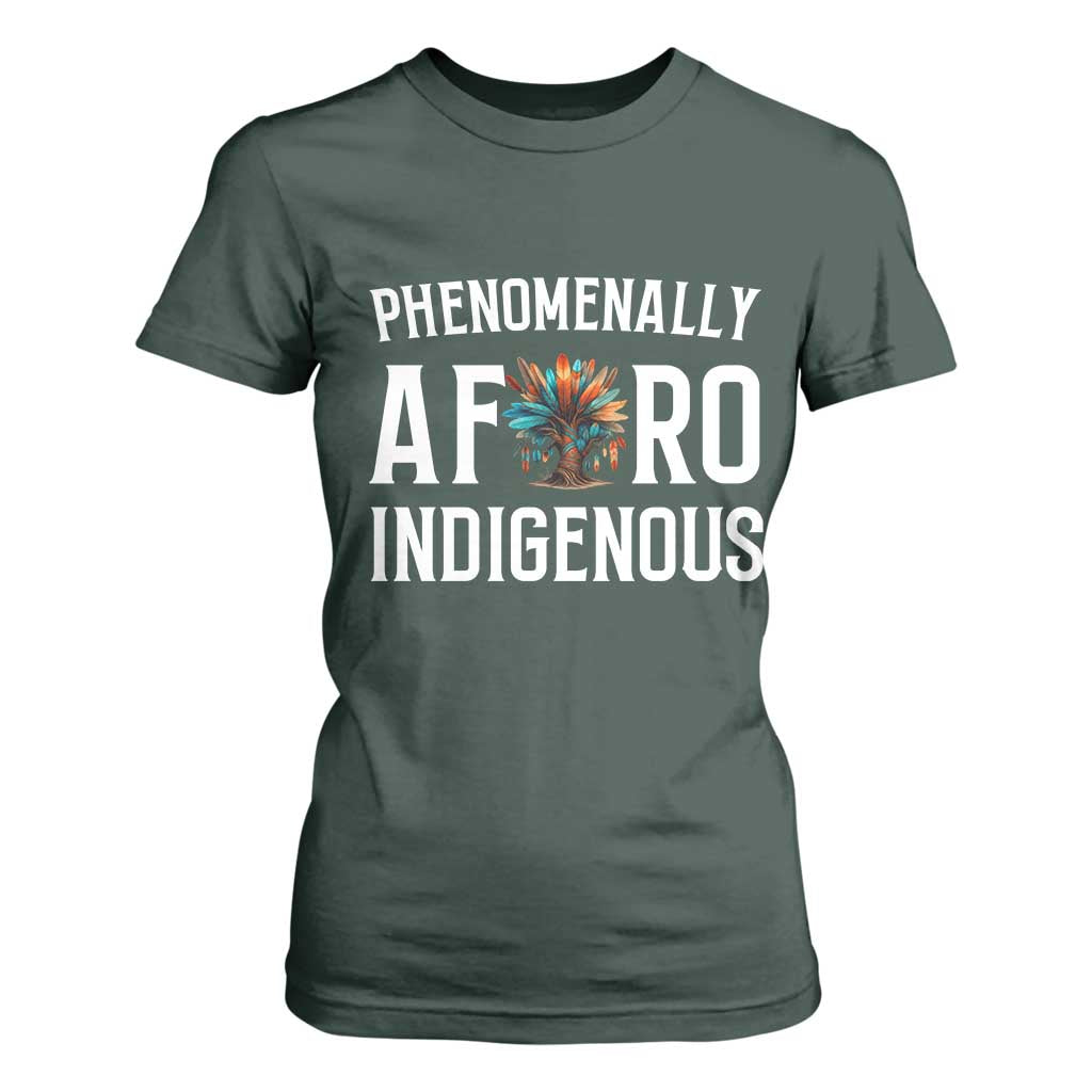 Afro Indigenous Native Pride Phenomenally Indigenous People T Shirt For Women TS14 Dark Forest Green Print Your Wear