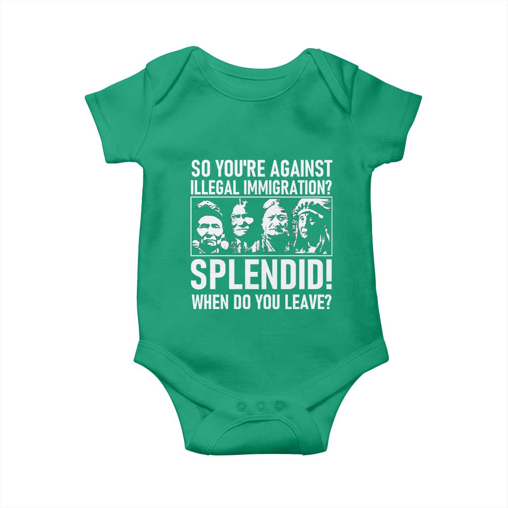 Funny Native American Baby Onesie So You Are Against Illegal Immigration Splendid When Do You Leave TS14 Irish Green Print Your Wear